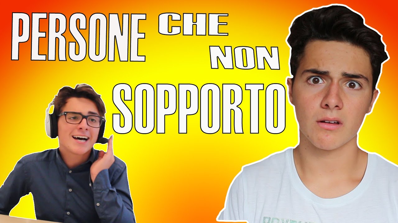 PERSONE CHE NON SOPPORTO