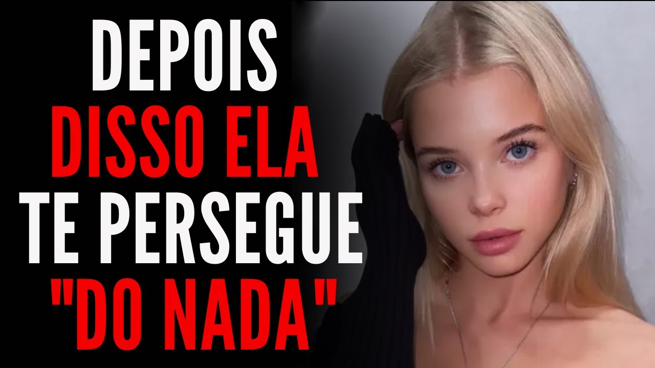 A MULHER PERSEGUE LOUCAMENTE O HOMEM QUE DESPREZA ELA DESSE JEITO (5 FORMAS COMPROVADAS)