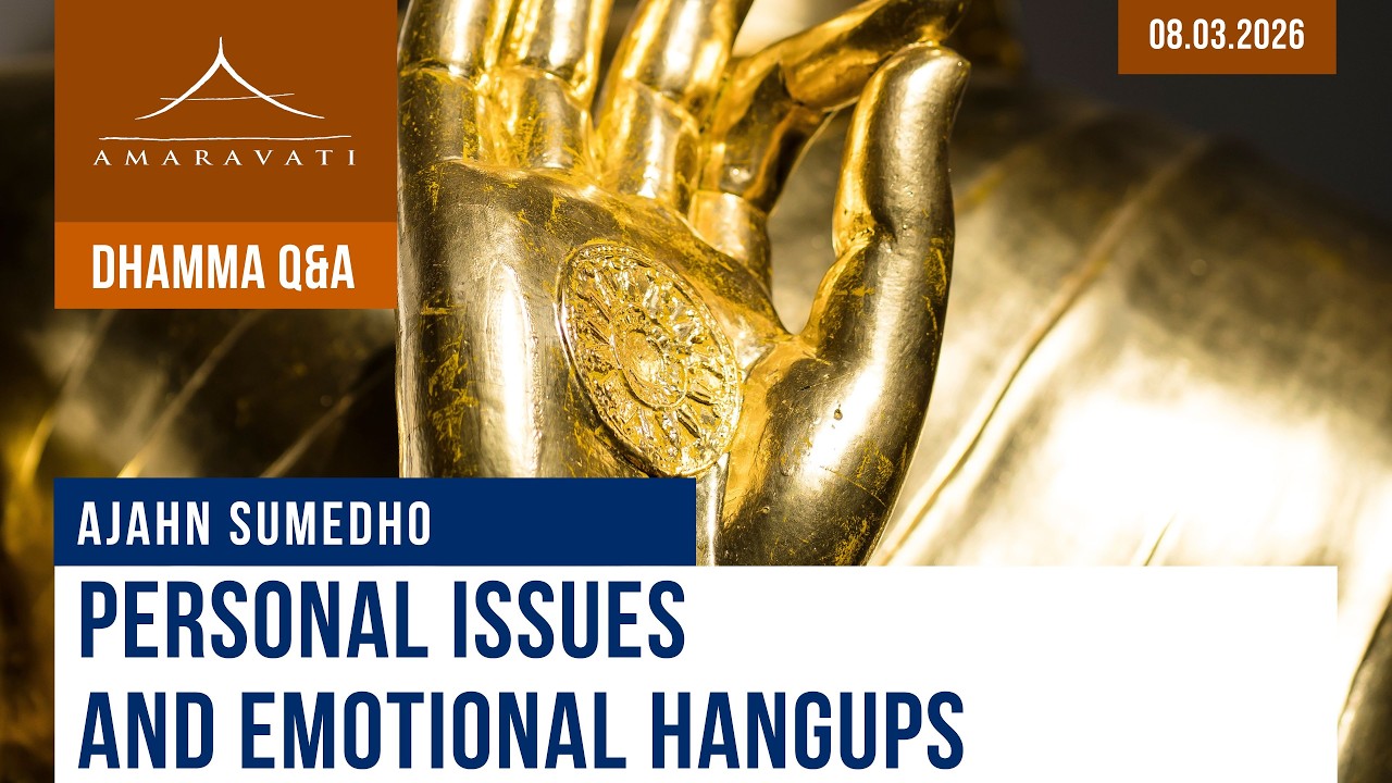 Personal Issues and Emotional Hangups | Ajahn Sumedho | 08.03.2026