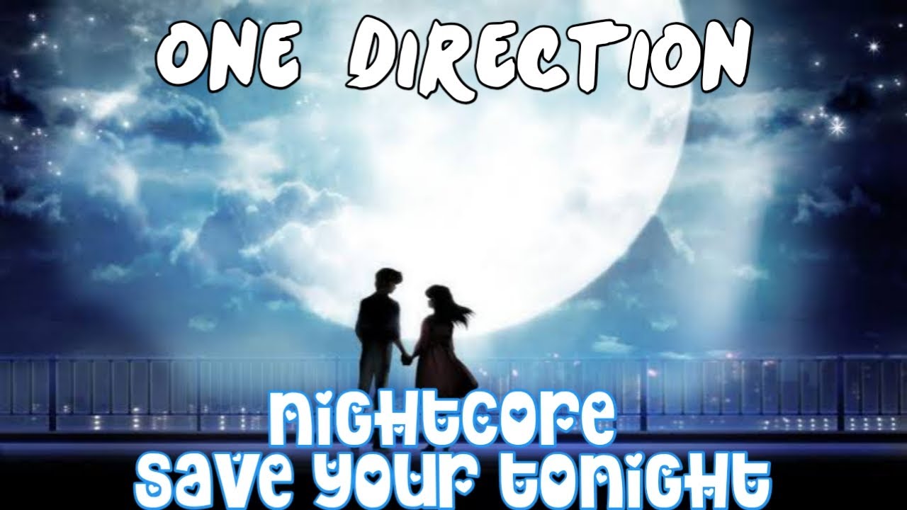 Nightcore - Save You Tonight (One Direction) - (Lyrics)
