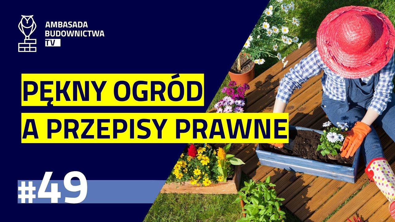 #49 Prawo ogrodowe i relacje sąsiedzkie: Jak stworzyć piękny ogród bez konfliktów?