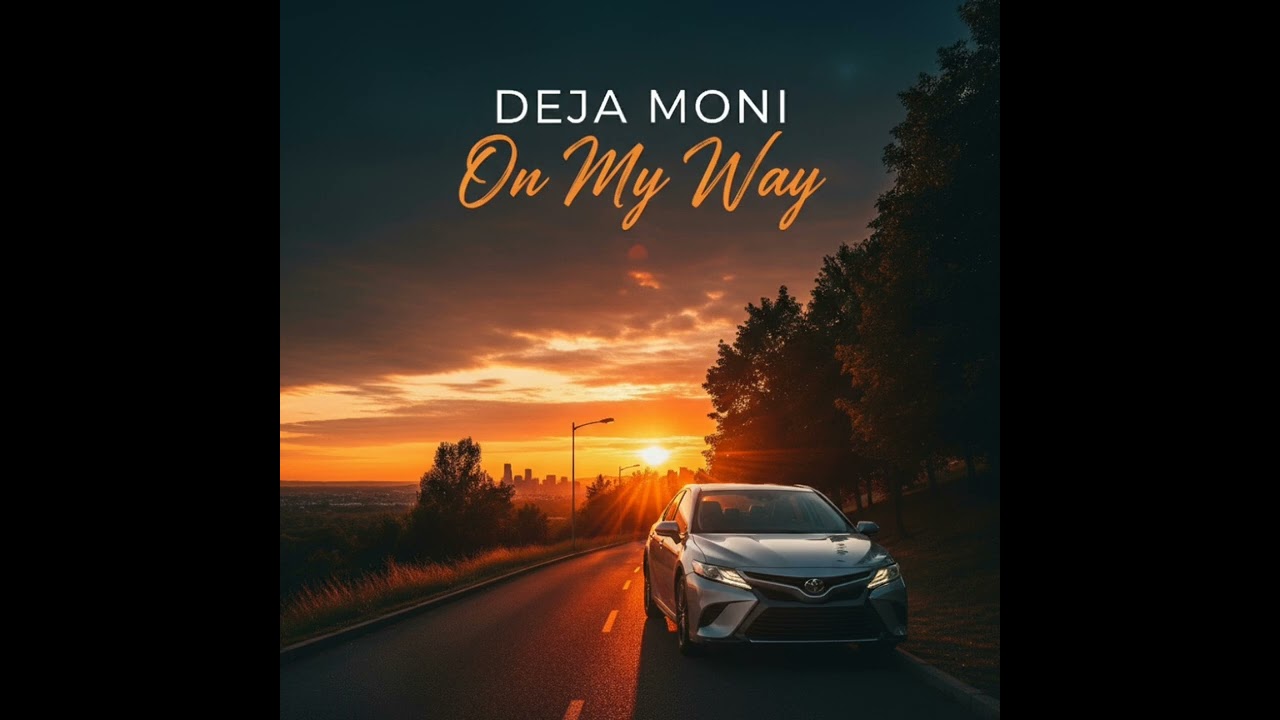 Deja Moni- On My Way
