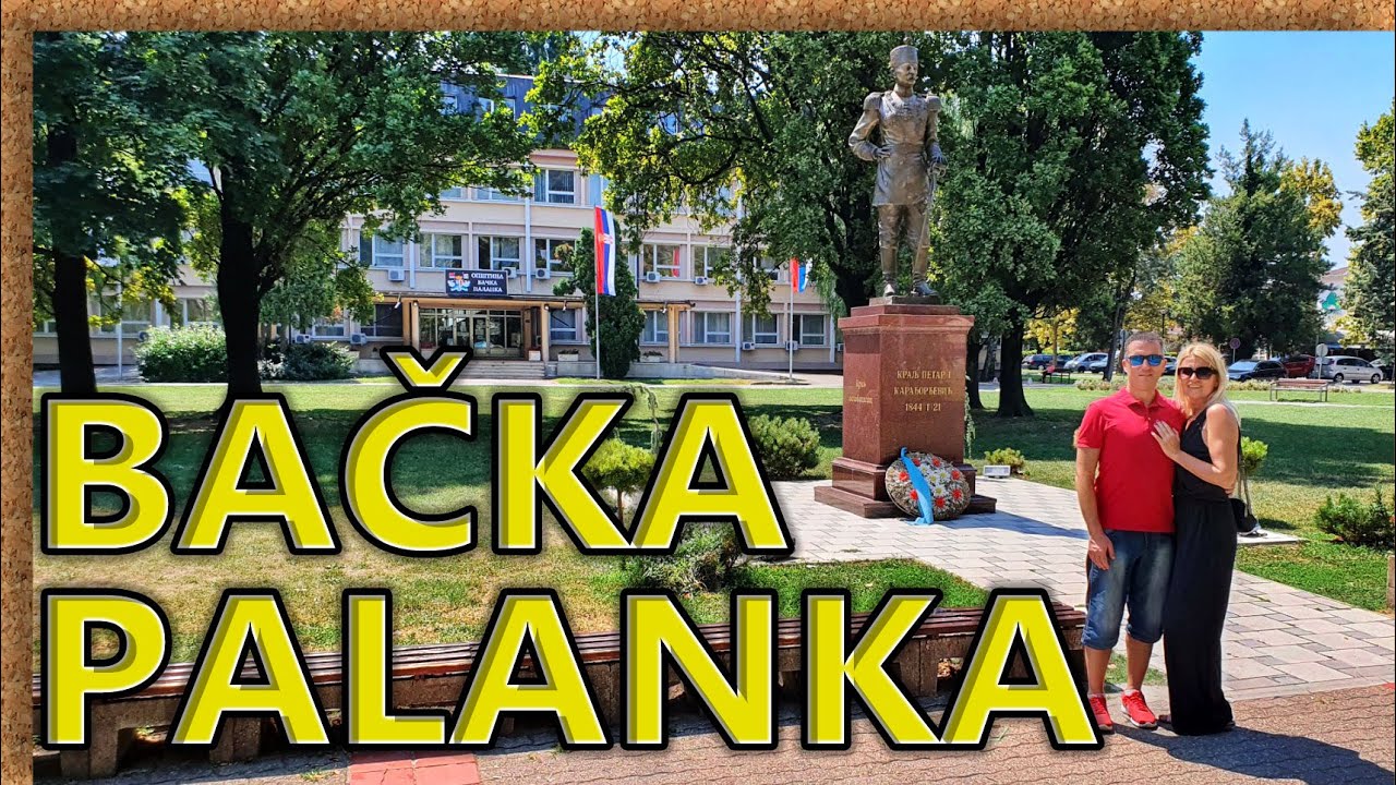 🌍 BAČKA PALANKA  -  ŠTA POSETITI I OBIĆI U BAČKOJ PALANCI