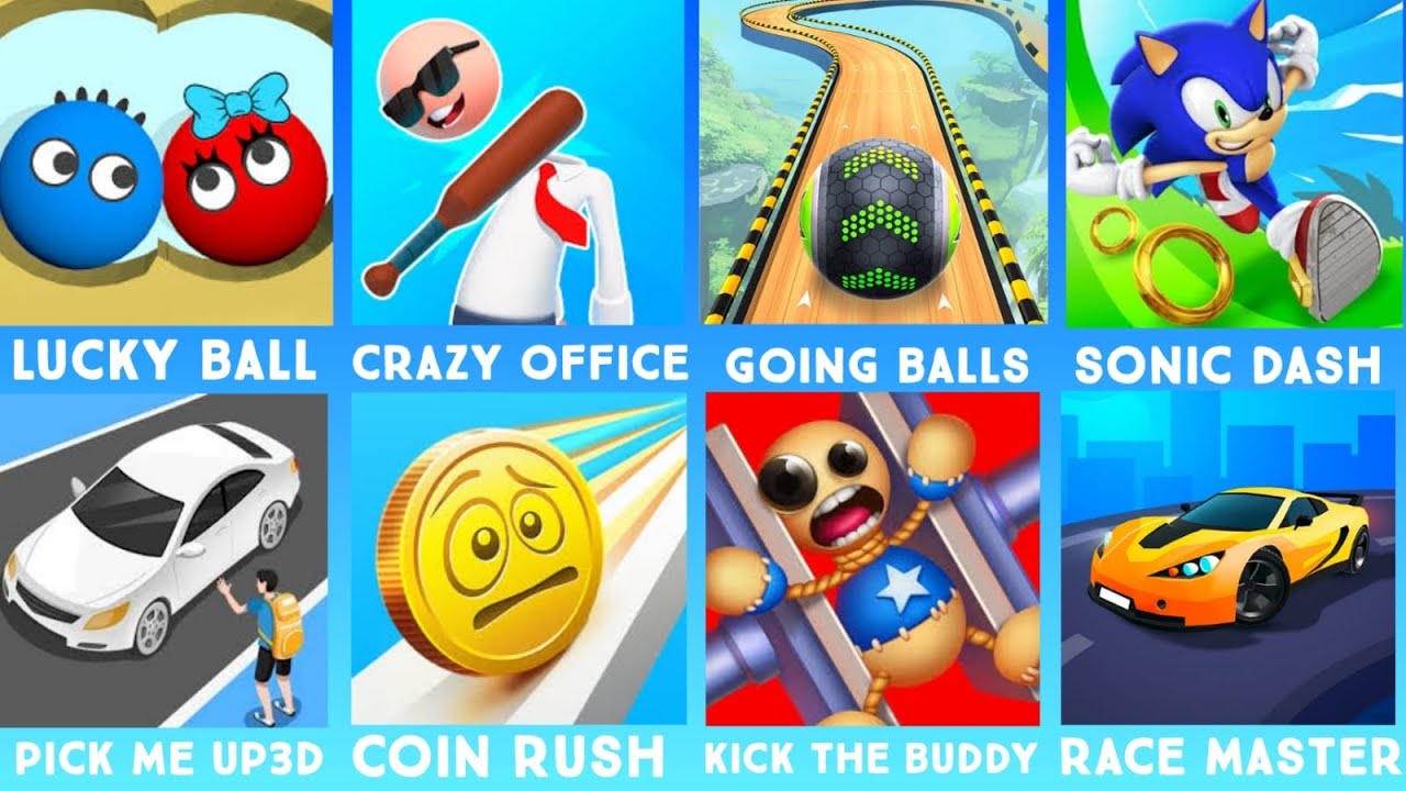 Lucky Ball,Crazy Office,Going Balls,Sonic Dash,Pick Me Up3D,Coin Rush,Kick The Buddy,Race Masters