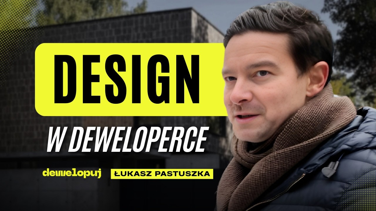 Design w deweloperce | Łukasz Pastuszka | H3 Development