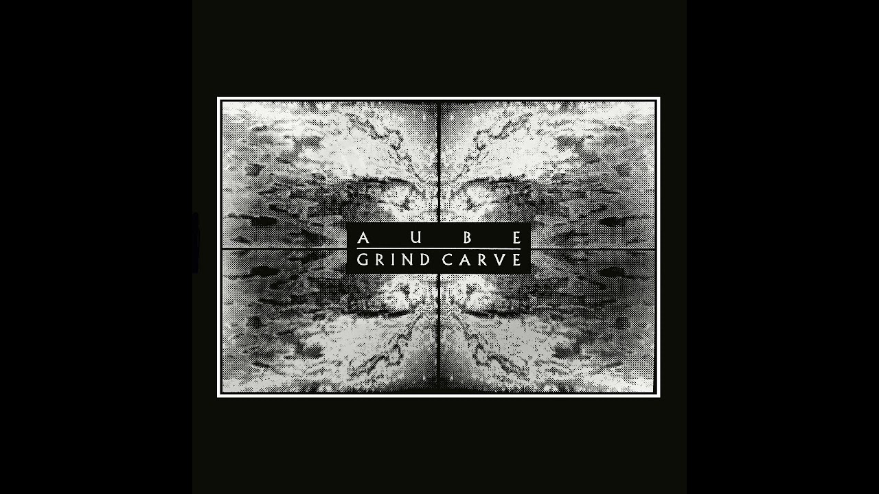 Aube - Grind Carve (Full Album, 1996)