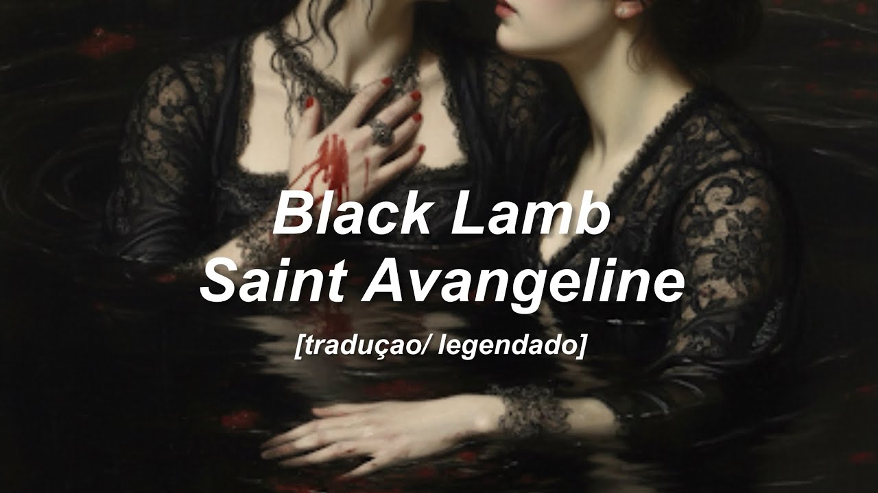 saint avangeline - black lamb [tradução/ legendado]