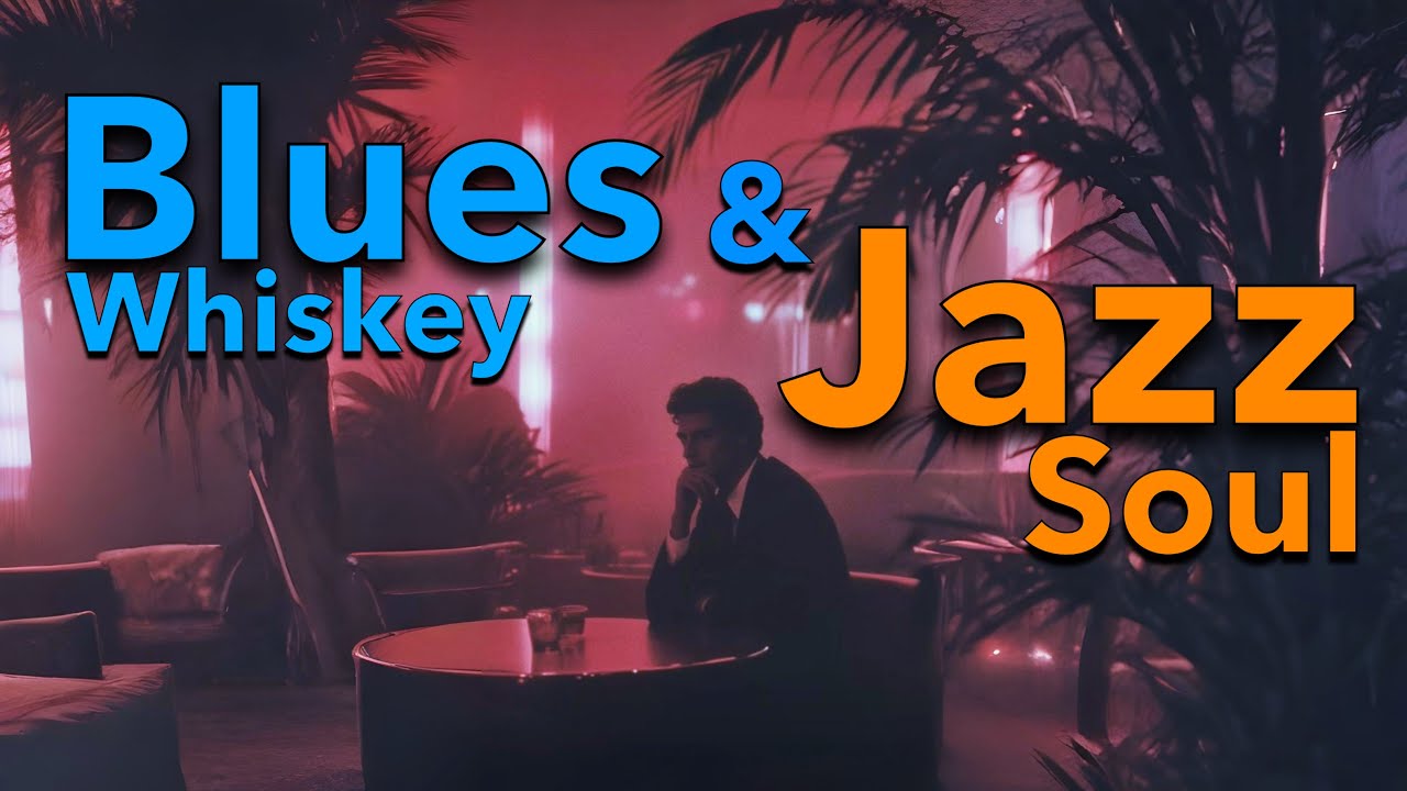 Relaxing Whiskey Blues Music – Best Slow Blues & Jazz Soul R&B Playlist for Night Bar & Work