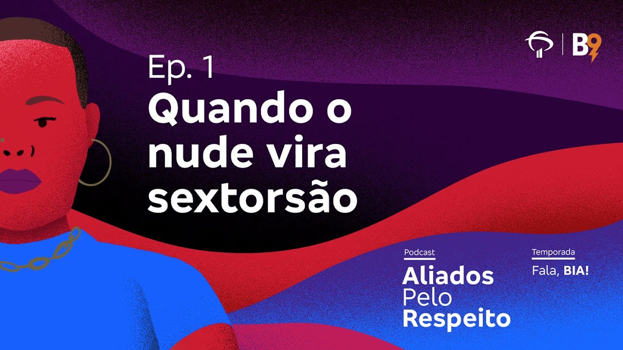 [Podcast] Aliados Pelo Respeito | T01E01 - Quando o nude vira sextorsão