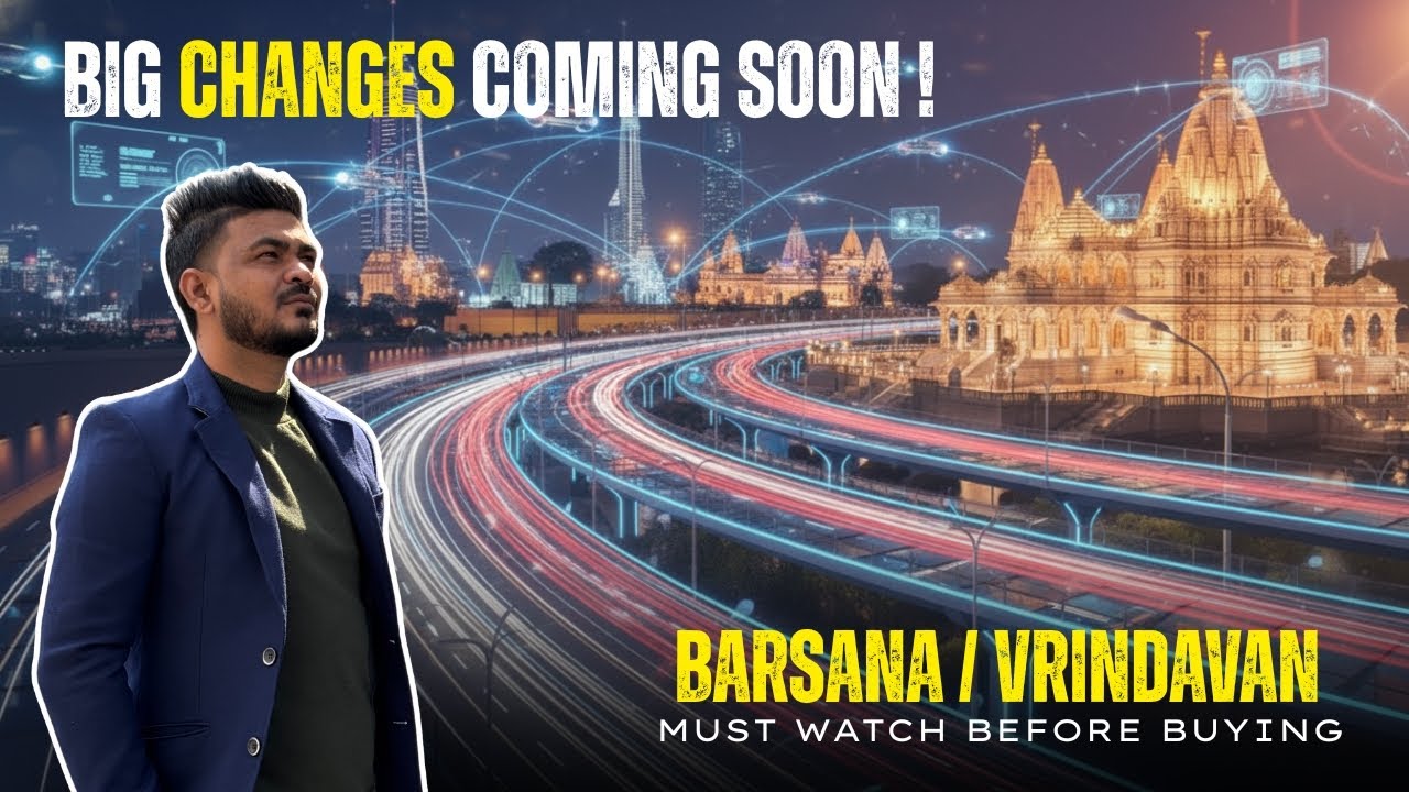 Vrindavan-Mathura-Barsana Development 2025 | यहाँ होगा सबसे तेज़ विकास और Investment! (New Update)