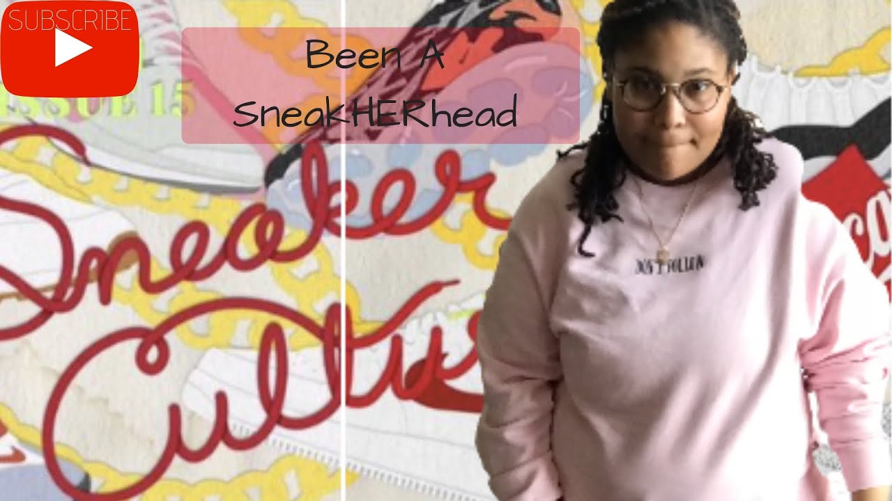 Been A SneakHERhead !!!