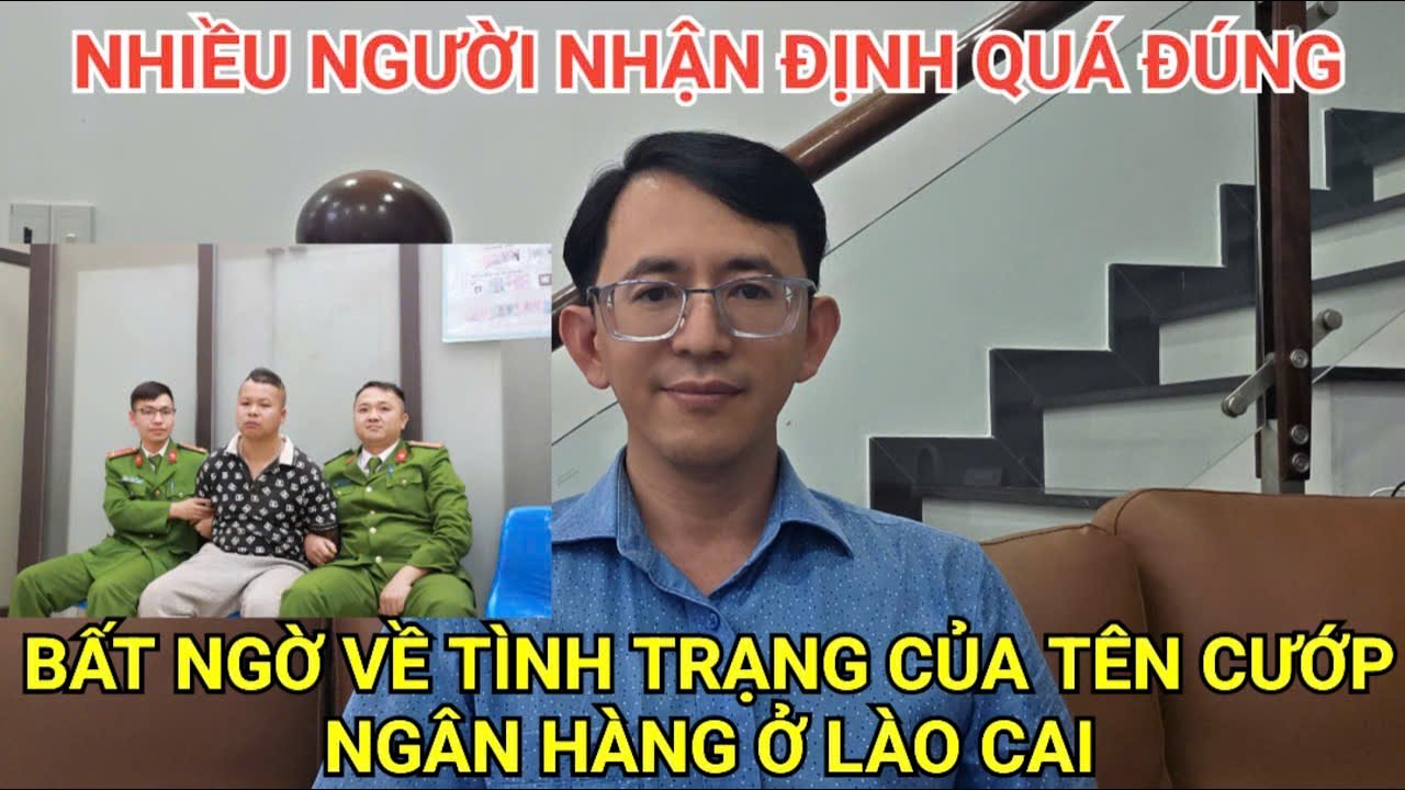 Bất ngờ với tình trạng hiện tại của tên cướp ngân hàng ở Lào Cai