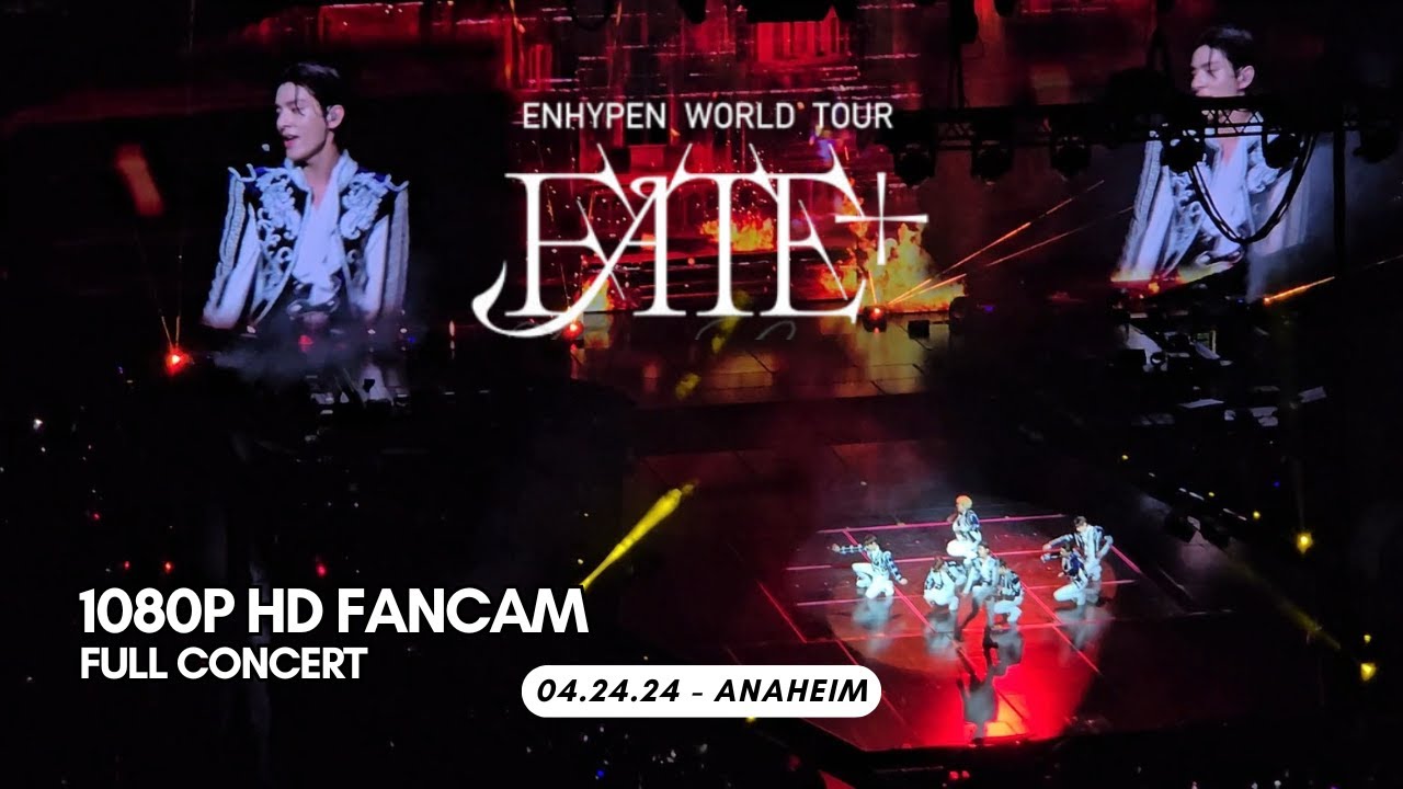 240424 - FULL CONCERT - ENHYPEN Fate+ in US World Tour in Anaheim (1080p HD Fancam)