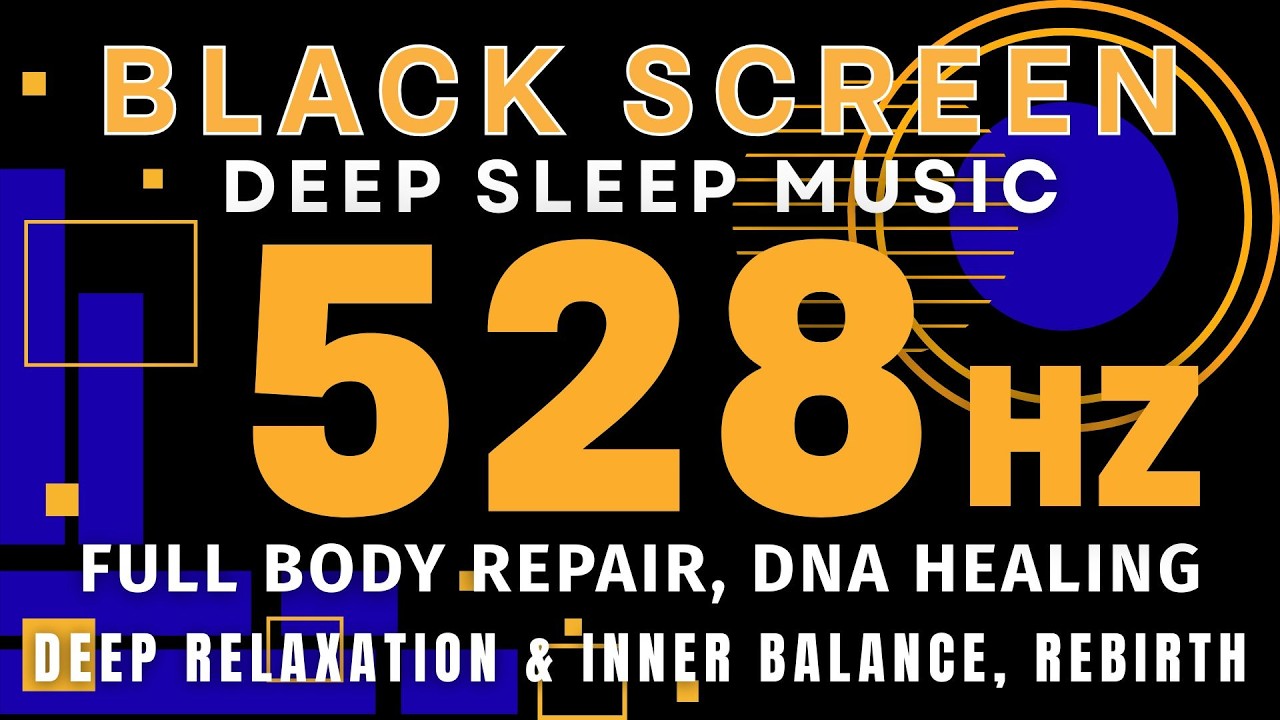 528 Hz Healing Frequency – Full Body Repair, DNA Healing - Deep Relaxation & Inner Balance, Rebirth