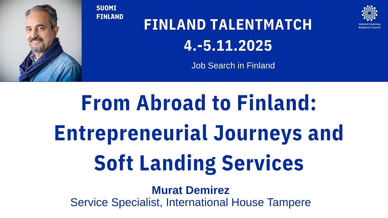 From Abroad to Finland Entrepreneurial Journeys and Soft Landing Services - Finland TalentMatch 2025