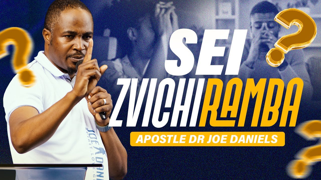 Sei Zvichiramba - Apostle Dr Joe Daniels