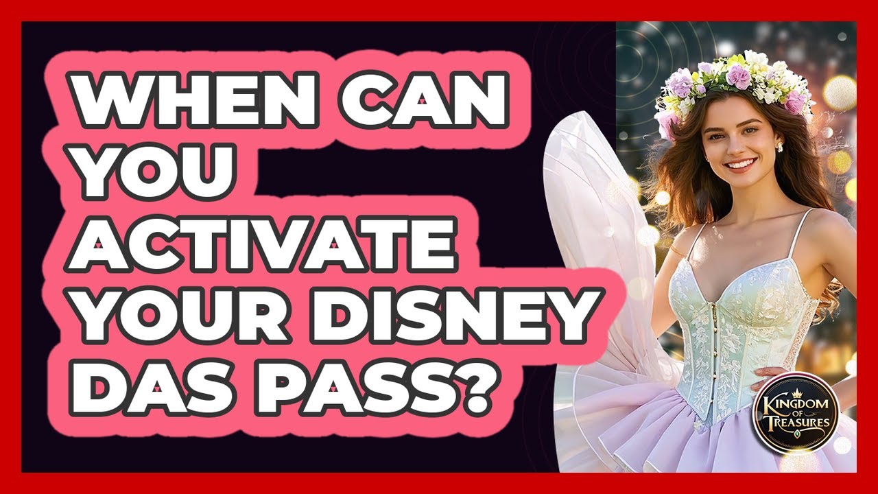 When Can You Activate Your Disney DAS Pass?
