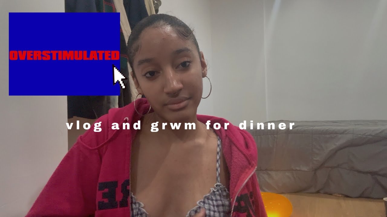VLOG/ GRWM for dinner