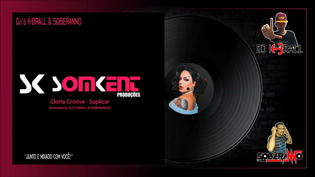 Gloria Groove - Suplicar (Extended Mix by DJ's K-BRALL & SOBERANNO 2021)