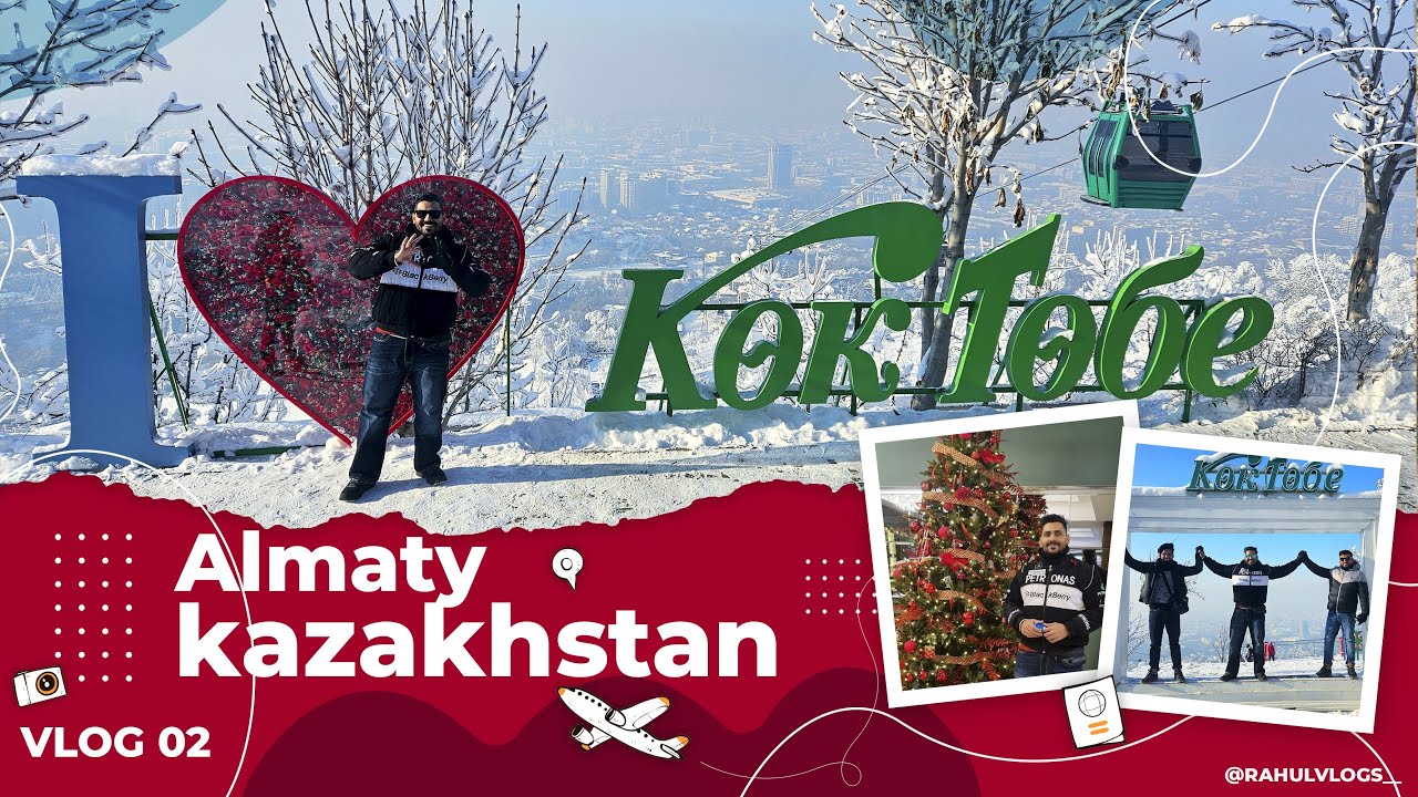 Day 2 in Almaty - Kazakhstan | Tourist Places | Kok Tobe | Restaurant | Green Bazaar | Rahul Vlogs