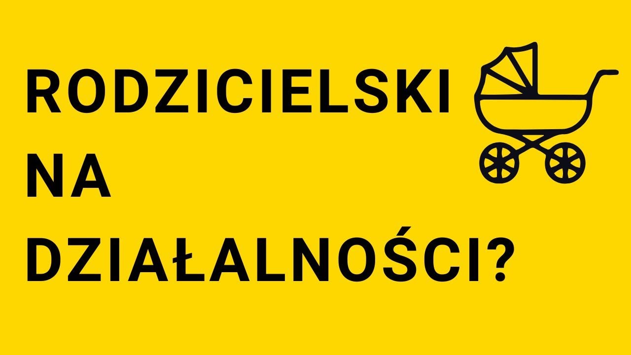 Urlop rodzicielski na własnej działalności? Nie, ale zasiłek już tak!