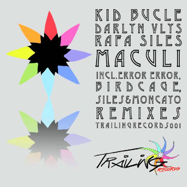 04 KID BUCLE, DARLYN VLYS & RAFA SILES Maculi (Siles & Moncayo Remix) Trailing Records 001.m4v