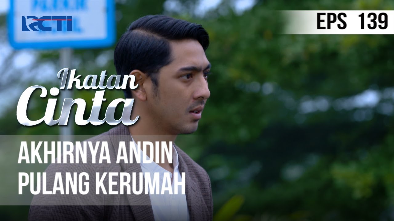 IKATAN CINTA - Akhirnya Andin Pulang Kerumah