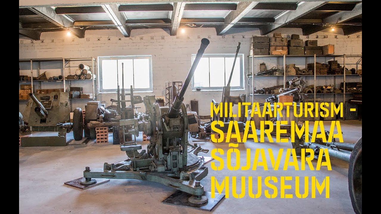Militaarturism - Saaremaa Sõjavara Muuseum