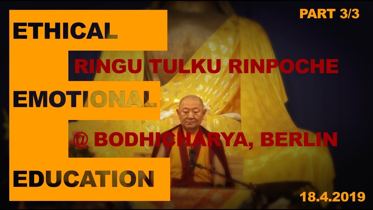 Ethical Emotional Education • Part 3/3 • Ringu Tulku Rinpoche