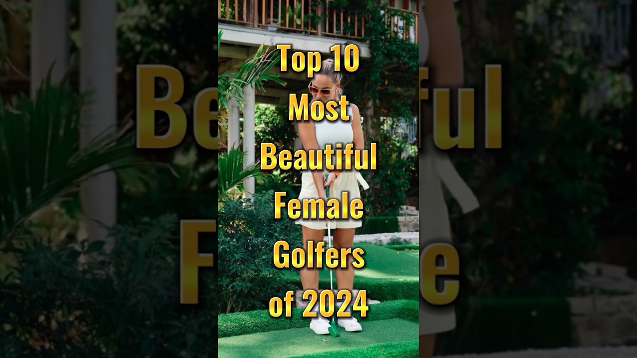 Fairway Beauties: Top 10 Most Beautiful Female Golfers of 2024