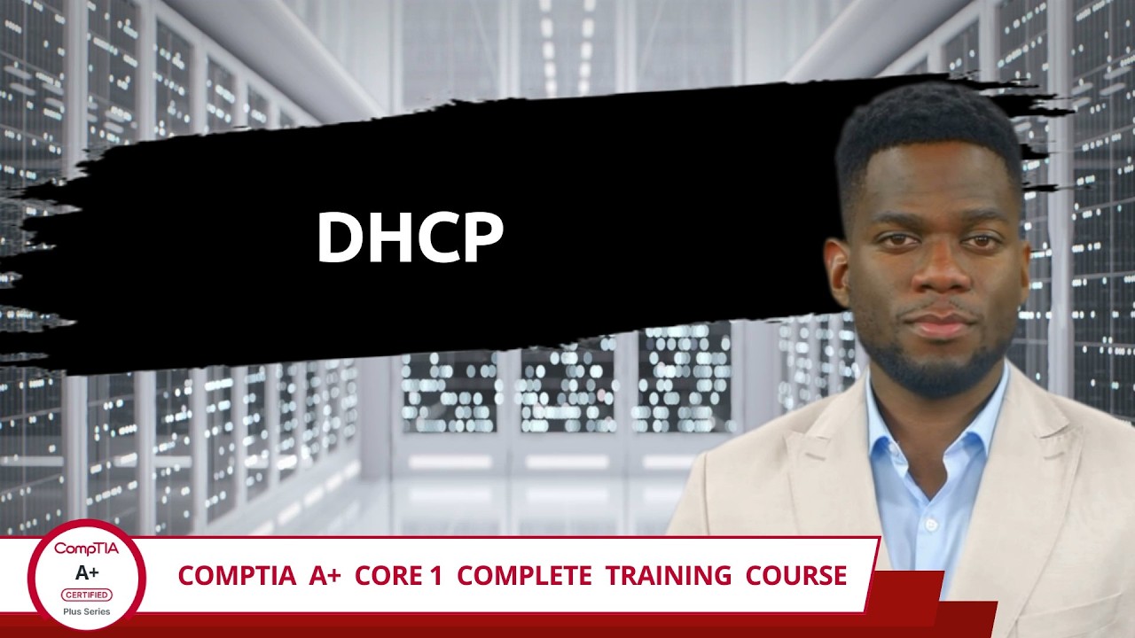 CompTIA A+ Core 1 (220-1201) | DHCP | Exam Objective 2.4 | Course Training Video
