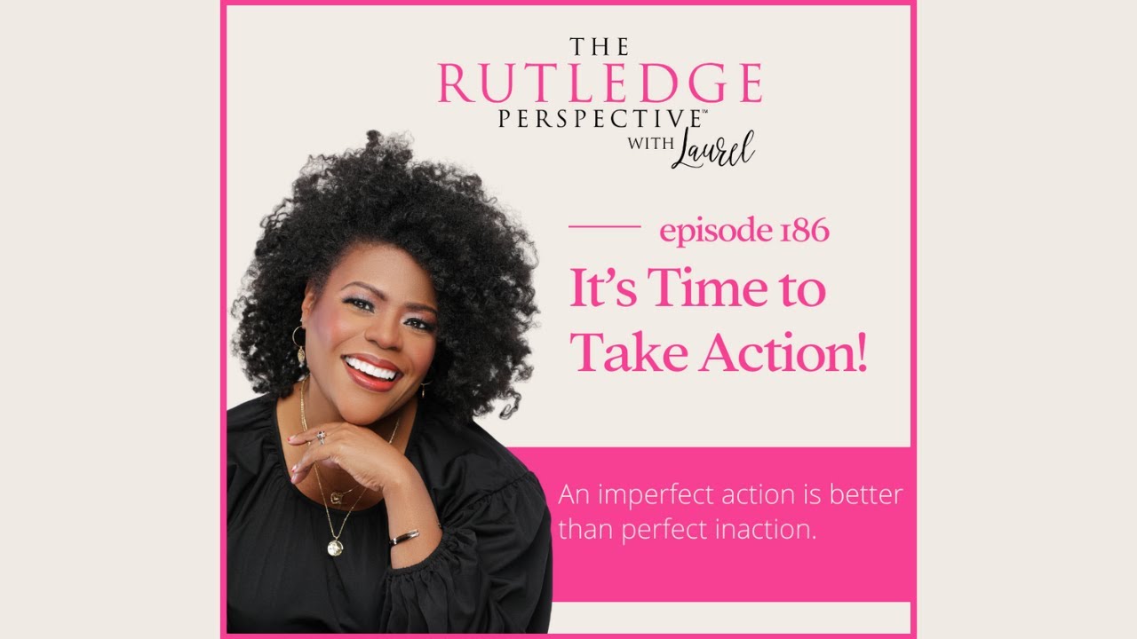 It's Time to Take Action! #therutledgeperspective #dopeblackpods