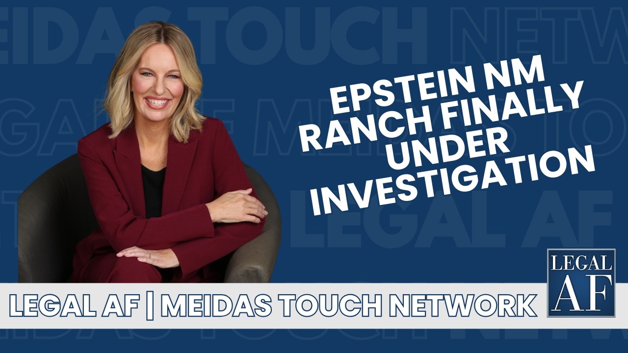 Legal AF: Epstein NM Ranch FINALLY Under INVESTIGATION