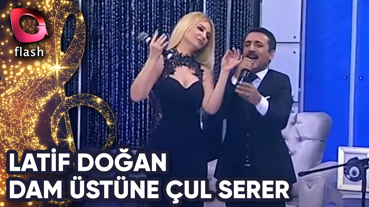 Latif Doğan ve Songül Karlı | Dam Üstüne Çul Serer | Flash Tv