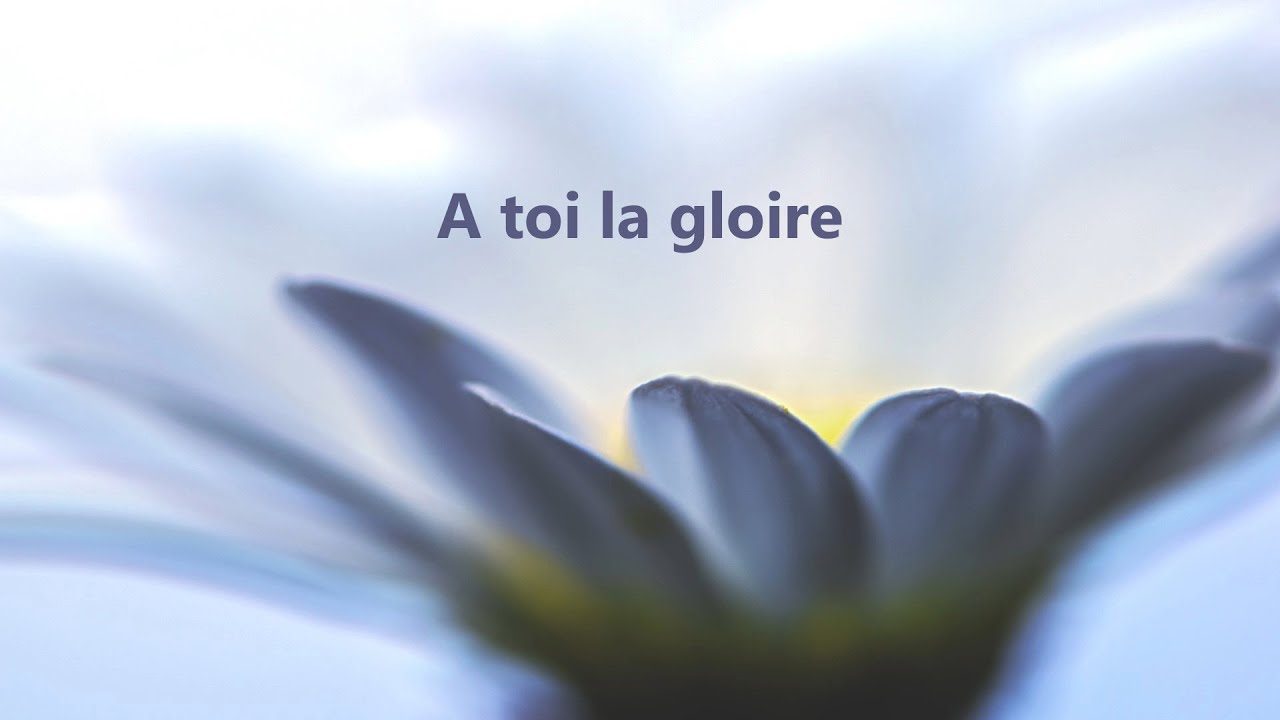 À toi la gloire