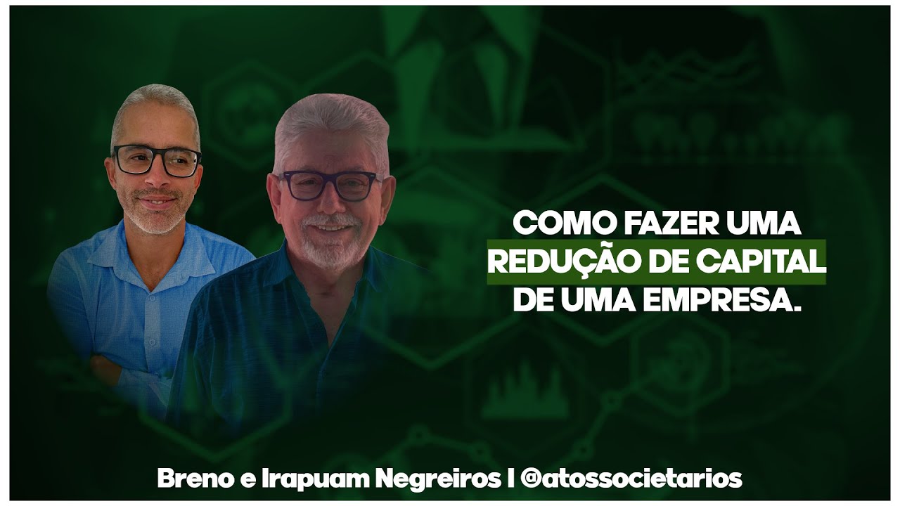 COMO FAZER UMA REDUÇÃO DE CAPITAL DE UMA EMPRESA.