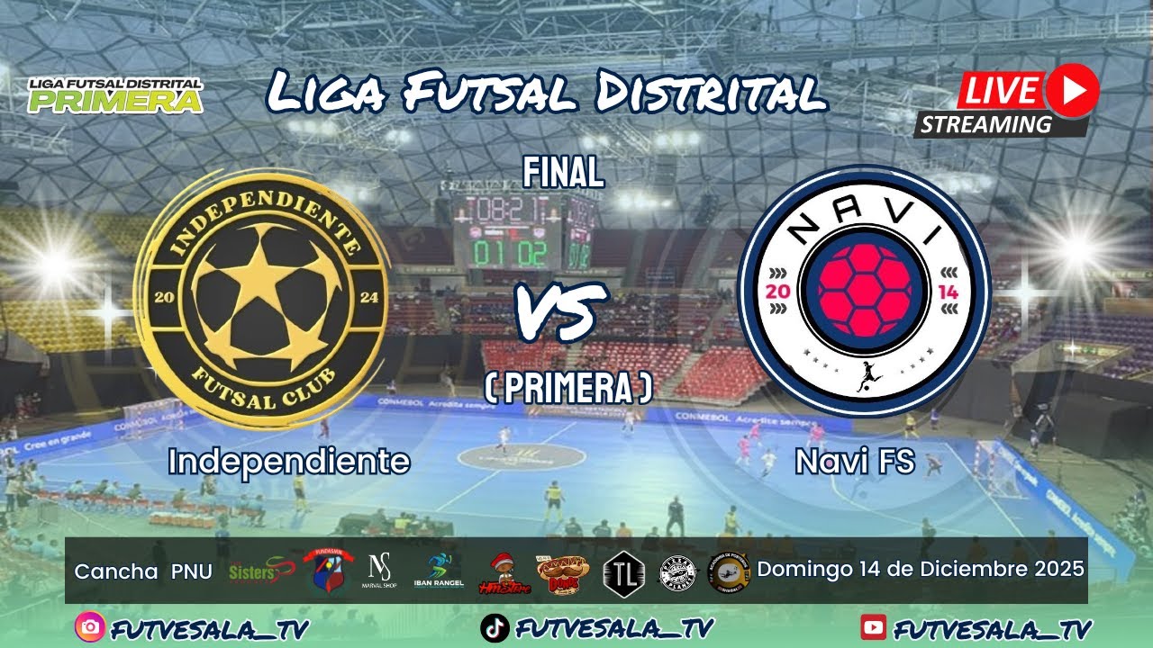 🔴En VIVO Final 🏆 Liga Futsal Distrital Primera ⚽ / Libre / INDEPENDIENTE Vs NAVI FS 📺