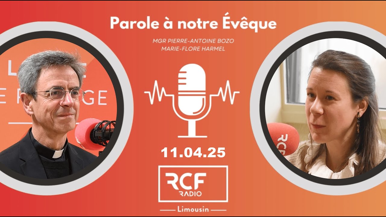 RCF Limousin - Parole à Notre Évêque - Émission du 11 Avril 2025