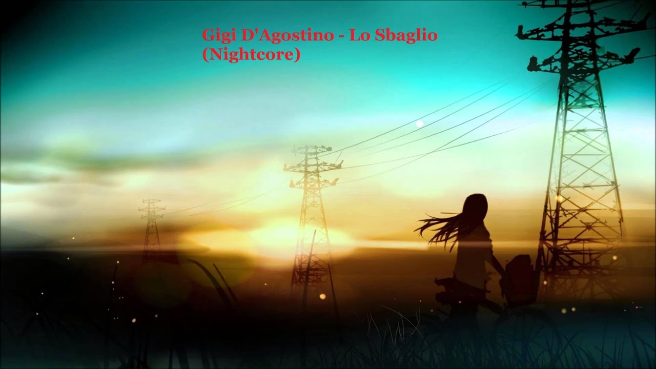 Gigi D'Agostino - Lo Sbaglio (Nightcore)