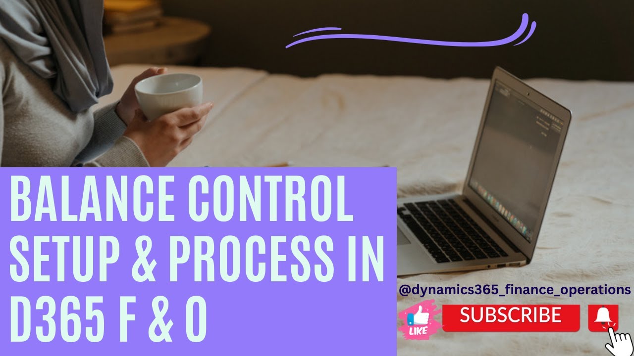 Balance control setup & process in D365 F & O