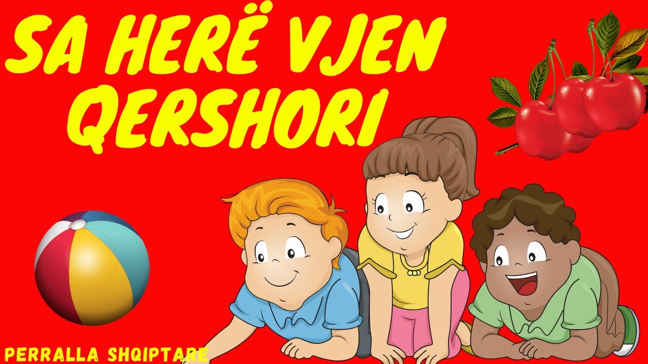 Sa Herë Vjen Qershori (me Tekst) - Këngë për Fëmijë