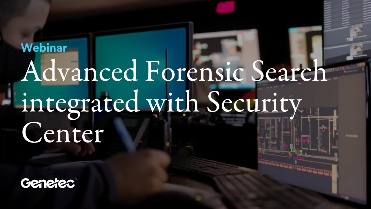 Irisity & Genetec webinar: Advanced Forensic Search integrated with Security Center