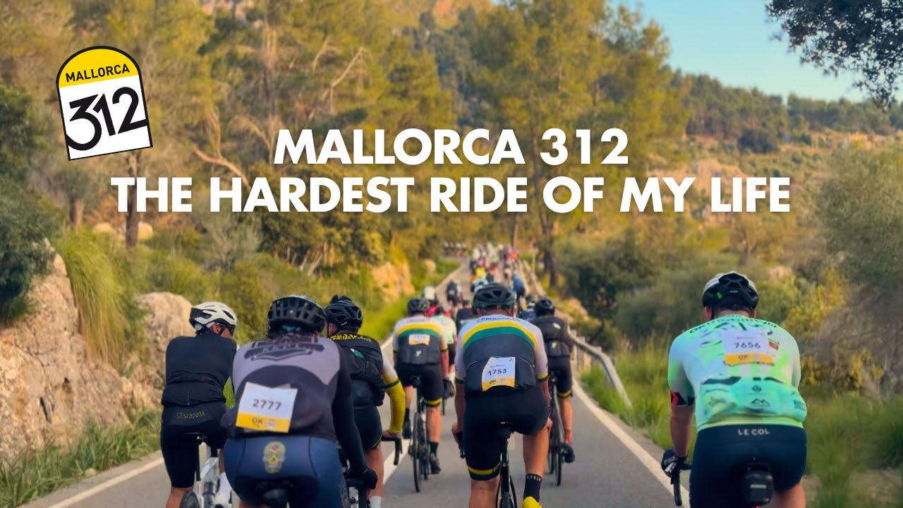 Mallorca 312: My Hardest Ever Ride