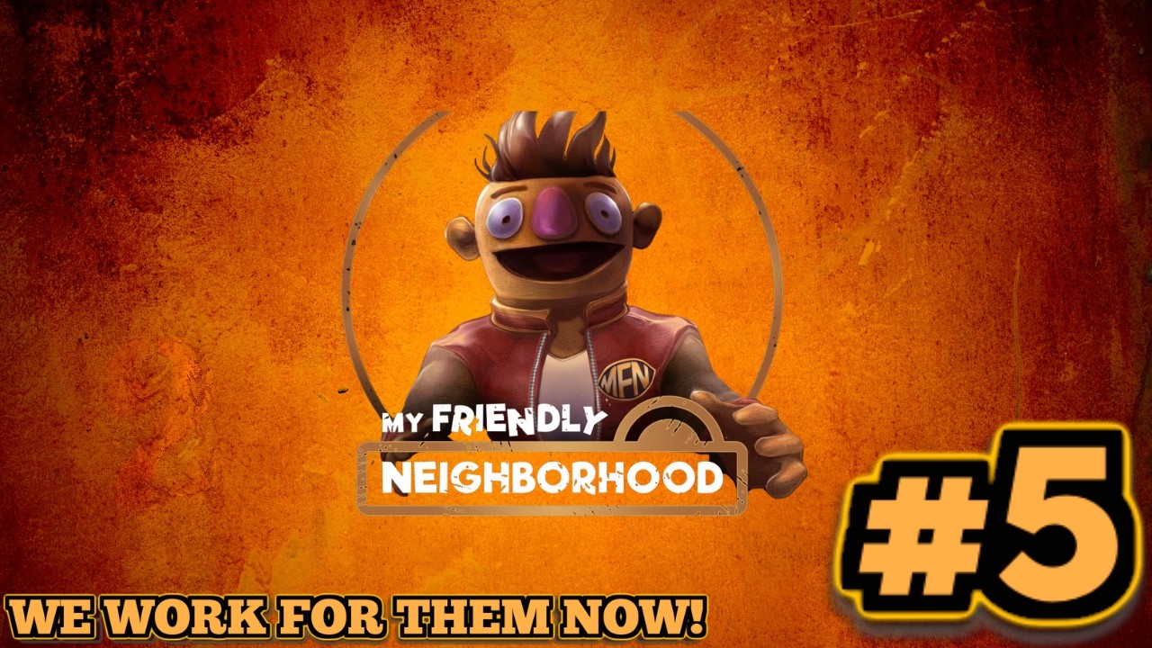 WE WORK FOR THE NEGHBORHOOD! My Friendly Neighborhood PT 5