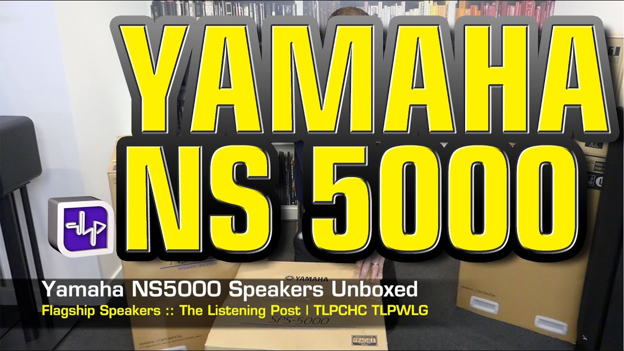 Yamaha NS5000 Flagship Speakers Unboxed | The Listening Post | TLPCHC TLPWLG
