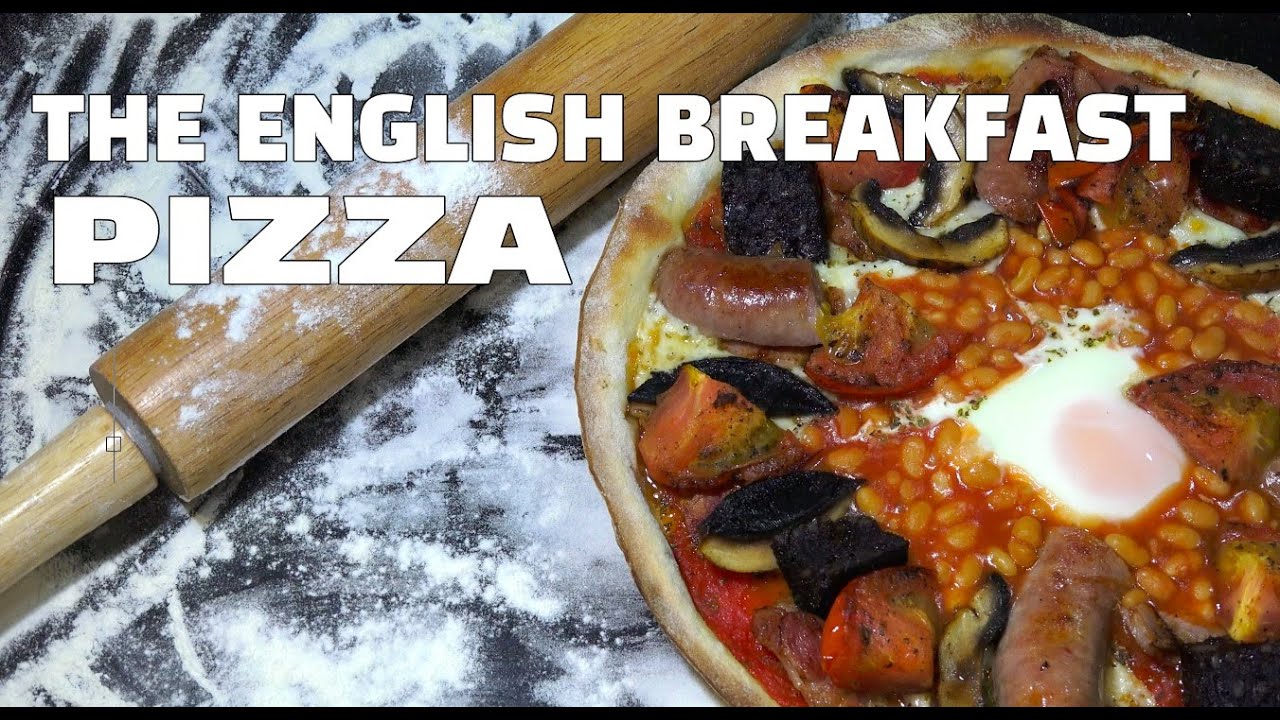 The Full English Breakfast Pizza - Homemade Pizza - Fun Pizza Recipes - Youtube