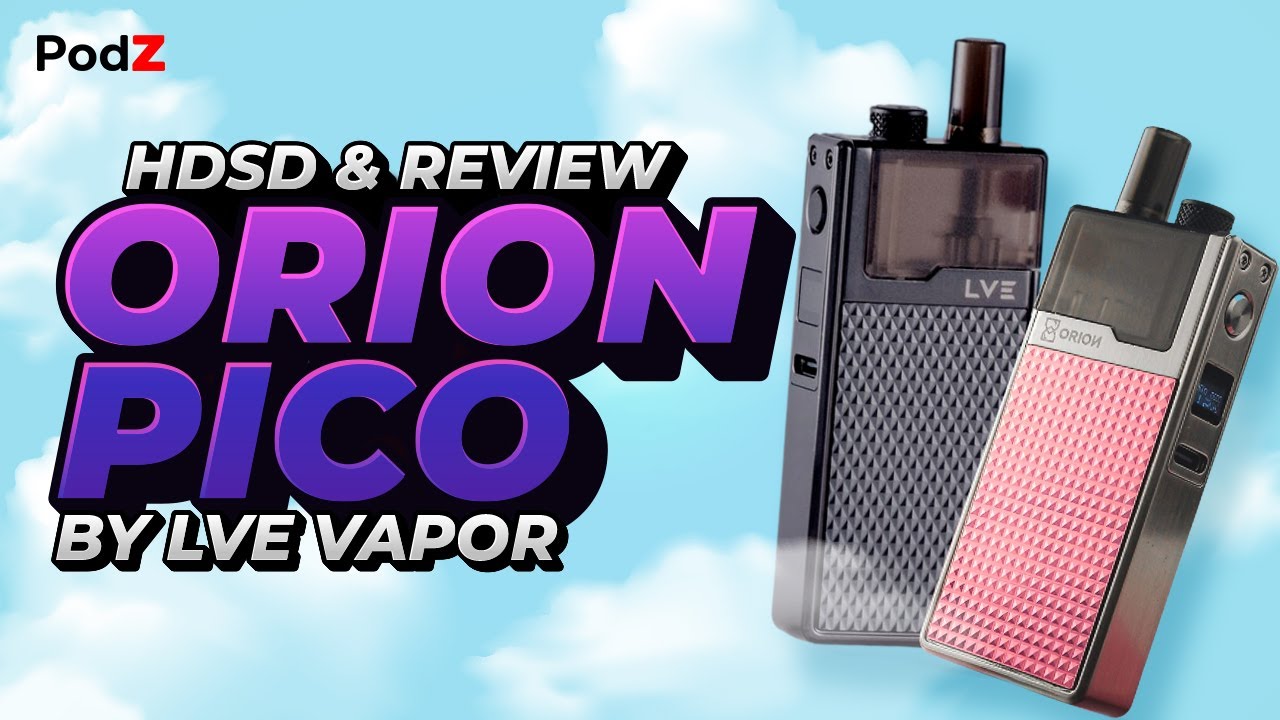 Hướng Dẫn Sử Dụng & Đ&aacute;nh Gi&aacute; Chi Tiết LVE Orion Pico 25W Pod System Kit - PodZ Việt Nam