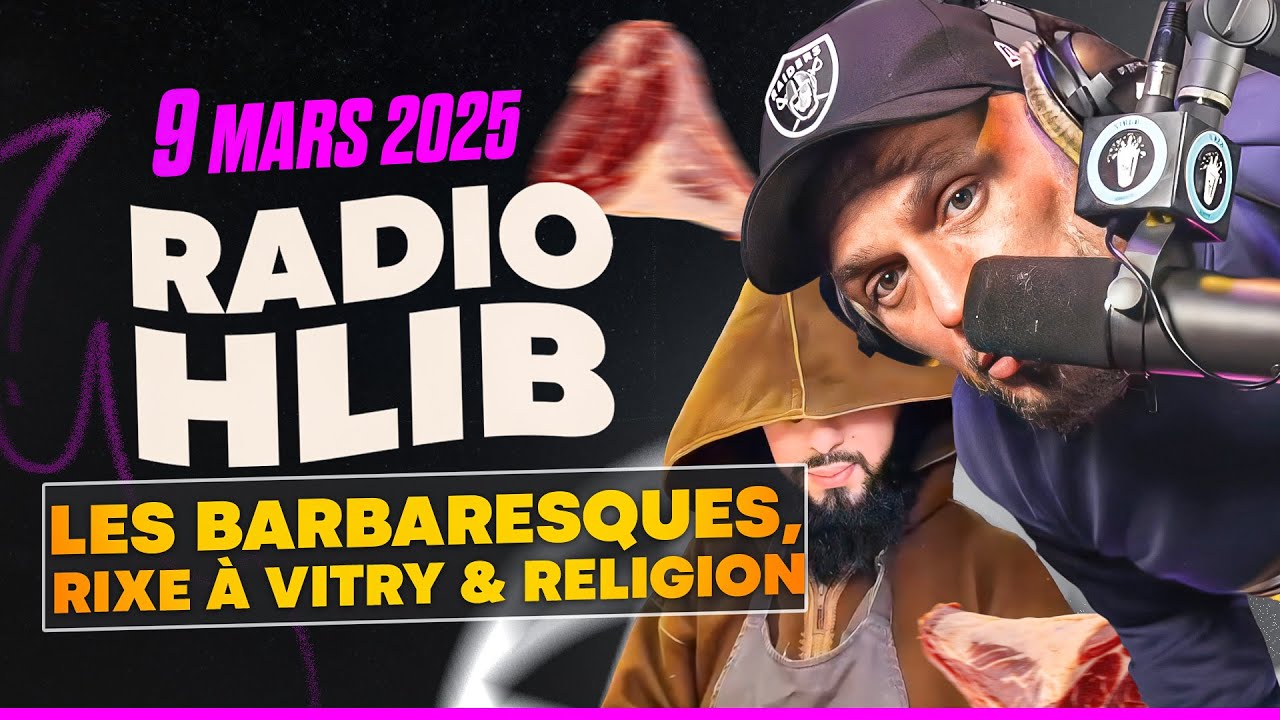 Rixe à Vitry 💥Les Ba*ba*esques & Religion| RADIO HLIB DU 9 MARS 2025