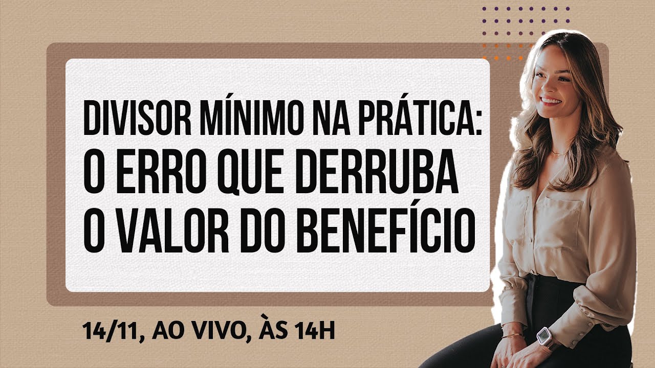 Divisor Mínimo na prática: o erro que derruba o valor do benefício!