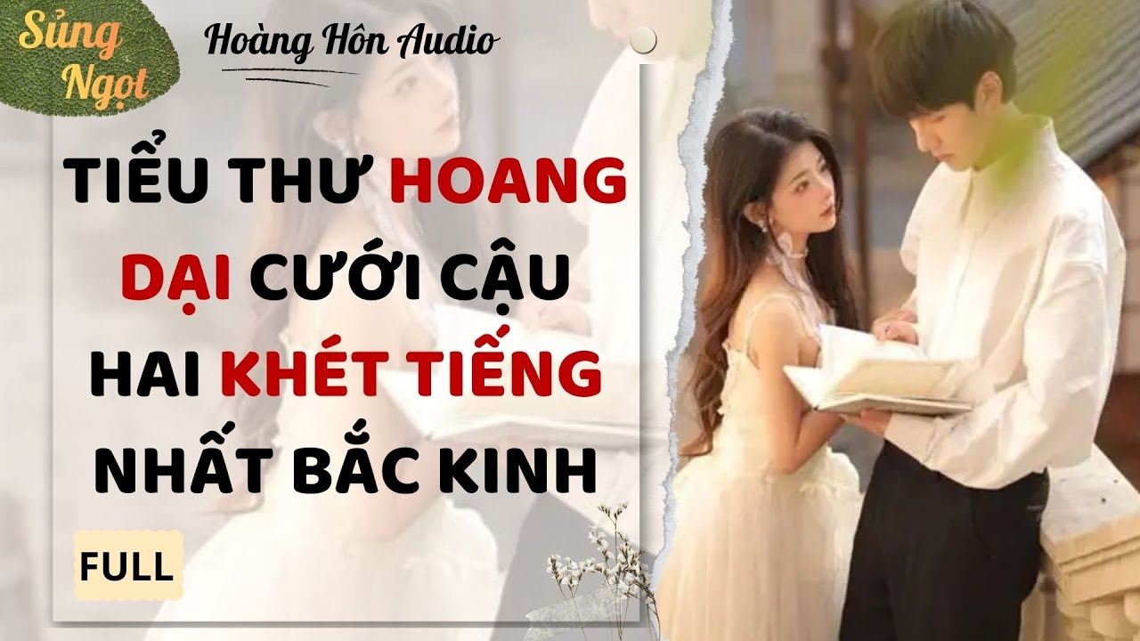 [Truyện Audio] | Tiểu Thư Hoang Dại Cưới Cậu Hai Khét Tiếng Nhất Bắc Kinh | Hoàng Hôn Audio